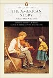The American Story, Vol. 1: Chapters 1-16 (Penguin Academic Series)