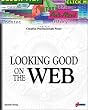 Looking Good On The Web: Build Your Knowledge Base for Creating Professional, Compelling, and Well-Designed Web Sites