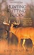 Hunting Rutting Bucks: Secrets for Tagging the Biggest Buck of Your Life