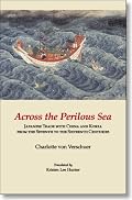 Across the Perilous Sea: Japanese Trade with China and Korea from the Seventh to the Sixteenth Centuries