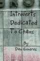 Introverts Dedicated To Chaos