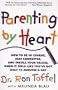 Parenting By Heart: How To Be In Charge, Stay Connected, And Instill Your Values, When It Feels Like You've Got Only 15 Minutes A Day