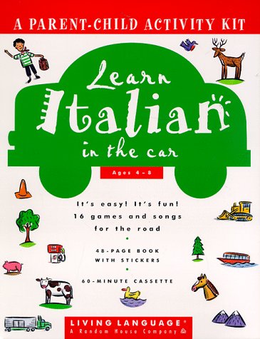 Learn Italian in the Car (Living Language Parent/Child Activity Kit)