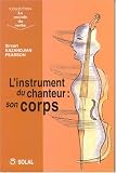 Revue Solal Editeurs  / L'instrument du chanteur : son corps