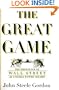 The Great Game: The Emergence of Wall Street as a World Power:  1653-2000