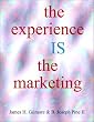 The Experience Is the Marketing--A Special Report