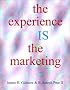 The Experience Is the Marketing--A Special Report