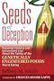 Seeds of Deception: Exposing Industry and Government Lies about the Safety of the Genetically Engineered Foods You're Eating