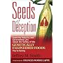 Seeds of Deception:  Exposing Industry and Government Lies About the Safety of the Genetically Engineered Foods You're Eating