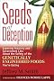 Seeds of Deception: Exposing Industry and Government Lies about the Safety of the Genetically Engineered Foods You're Eating