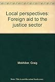 Local perspectives : foreign aid to the justice sector