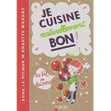 Je cuisine naturellement bon ! au fil des saisonspar Aude Le Pichon