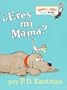 �Eres Mi Mama? (Bright & Early Board Books(TM)) (Spanish Edition)