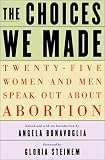 The Choices We Made: 25 Women and Men Speak Out About Abortion