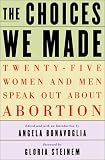 cover of The Choices We Made: Twenty-Five Women and Men Speak Out About Abortion