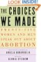 The Choices We Made: Twenty-Five Women and Men Speak Out About Abortion