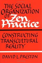 The Social Organization of Zen Practice: Constructing Transcultural Reality