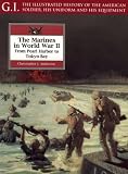 The Marines in World War II: From Pearl Harbour to Tokyo Bay (G.I.: The Illustrated History of the American Soldier, His Uniform & His Equipment): From ... Soldier, His Uniform & His Equipment)