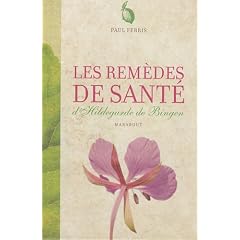 Les rem�des de sant� d'Hildegarde de Bingen