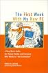 First Week With My New PC :A Very Basic Guide for Mature Adults  & Everyone Else (Capital First Week) (Capital First Week)