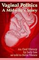 Vaginal Politics: A midwife story