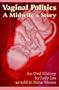 Vaginal Politics: A midwife story