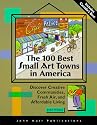 The 100 Best Small Art Towns in America: Discover Creative Communities, Fresh Air, and Affordable Living