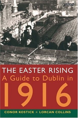 The Easter Rising: A Guide to Dublin in 1916