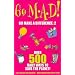 Go M.A.D 2: Over 500 Daily Ways to Save the Planet!: v. 2