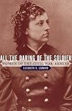 All The Daring Of The Soldier : Women Of The Civil War Armies