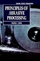 Principles of Abrasive Processing (Oxford Series on Advanced Manufacturing)