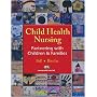 Child Health Nursing: Partnering with Children and Families