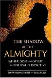 The Shadow of the Almighty: Father, Son and Spirit in Biblical Perspective