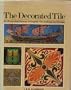 The decorated tile: An illustrated history of English tile-making and design
