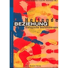 Heilende Beziehung: Dialogische Gestalttherapie