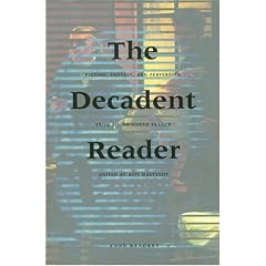 The Decadent Reader: Fiction, Fantasy, and Perversion from Fin-De-Siecle France