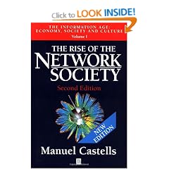 The Rise of The Network Society: The Information Age: Economy, Society and Culture, Volume I