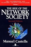 The Rise of the Network Society (The Information Age: Economy, Society and Culture, Volume 1) (Vol 1) (Manuel Castells)