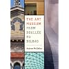 The Art Museum from Boull�e to Bilbao