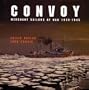 Convoy: Merchant Sailors at War, 1939-1945