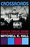 Crossroads: American Popular Culture and the Vietnam Generation (Vietnam--America in the War Years (Unnumbered).)