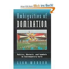 Ambiguities of Domination: Politics, Rhetoric, and Symbols in Contemporary Syria