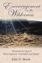 Click to Download Free Kindle Book -> Encouragement in the Wilderness: A Daily Devotional Book for Days of Discouragement, Depression, and Despair (Seeking the Heart of God)