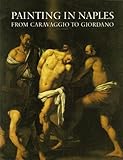 Painting in Naples 1606-1705 : from Caravaggio to Giordano