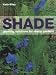 Shade: Planting Solutions for Shady Gardens