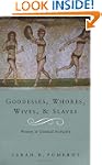 Goddesses, Whores, Wives And Slaves:...