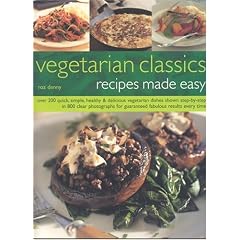 Vegetarian Classics: Recipes Made Easy: Over 200 Quick, Simple, Healthy & Delicious Vegatarian Dishes Shown Step-by-Step in 800 Clear Photographs for Guaranteed Fabolous Results Every Time