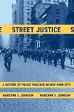 Street Justice: A History of Police Violence in New York City