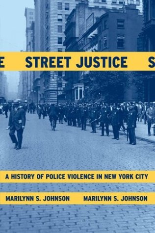 Street Justice: A History of Police Violence in New York City