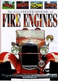 Illustrated History of the Fire Engine: Fire Fighting Machines Through the Ages